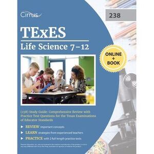 TExES Life Science 7-12 (238) Study Guide: Comprehensive Review with Practice Te